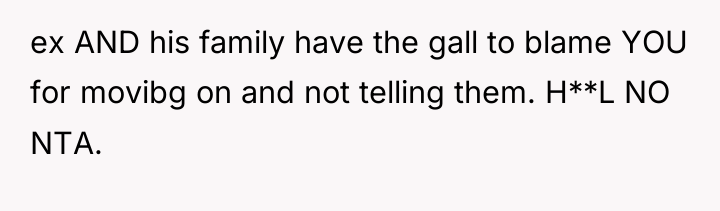 ex AND his family have the gall to blame YOU...