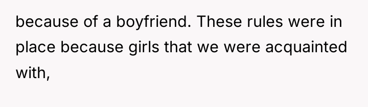 because of a boyfriend. These rules were in place because...
