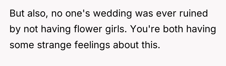 But also, no one's wedding was ever ruined by not...
