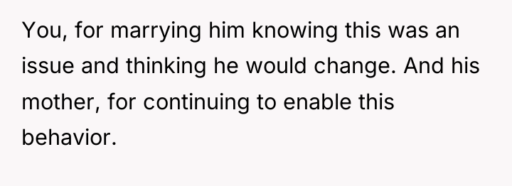 You, for marrying him knowing this was an issue and...