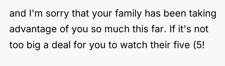 and I'm sorry that your family has been taking advantage...