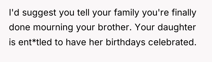 I'd suggest you tell your family you're finally done mourning...