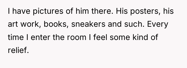 I have pictures of him there. His posters, his art...