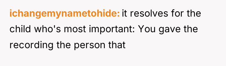 ichangemynametohide it resolves for the child who's most important: You...