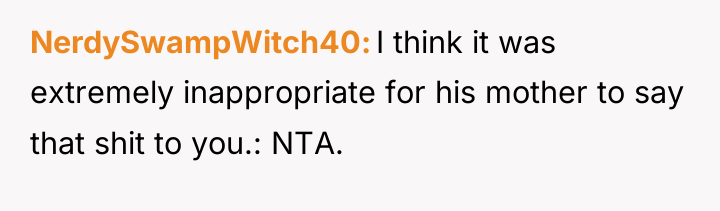 NerdySwampWitch40 I think it was extremely inappropriate for his mother...