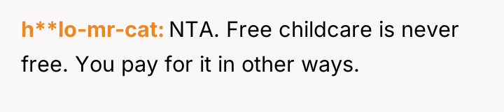 h**lo-mr-cat NTA. Free childcare is never free. You pay for...