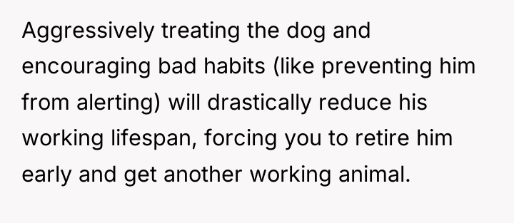 Aggressively treating the dog and encouraging bad habits (like preventing...