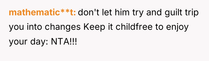 mathematic**t don't let him try and guilt trip you into...