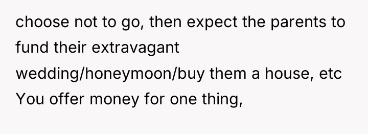 choose not to go, then expect the parents to fund...