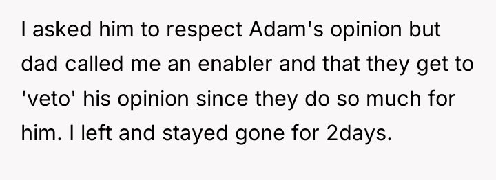 I asked him to respect Adam's opinion but dad called...