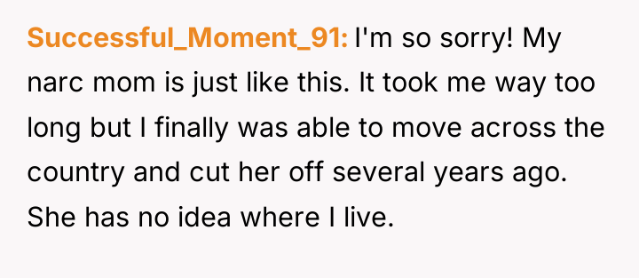 Successful_Moment_91 I'm so sorry! My narc mom is just like...