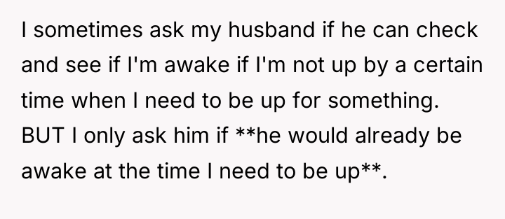 I sometimes ask my husband if he can check and...