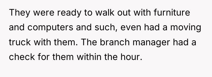 They were ready to walk out with furniture and computers...