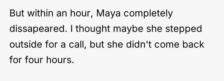 But within an hour, Maya completely dissapeared. I thought maybe...