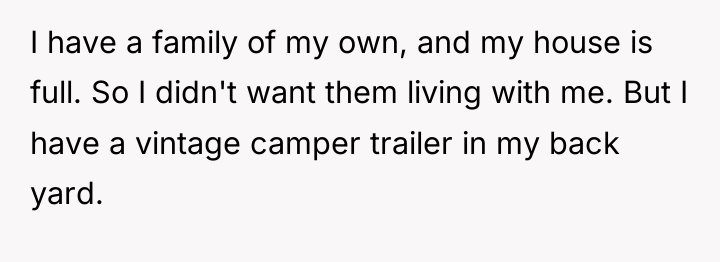 I have a family of my own, and my house...