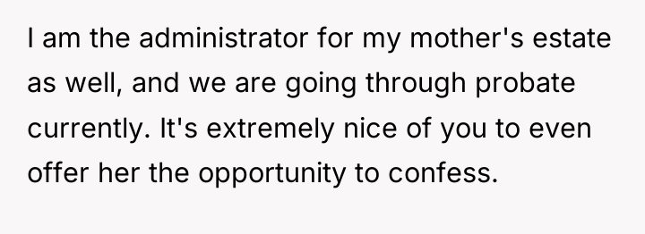 I am the administrator for my mother's estate as well,...