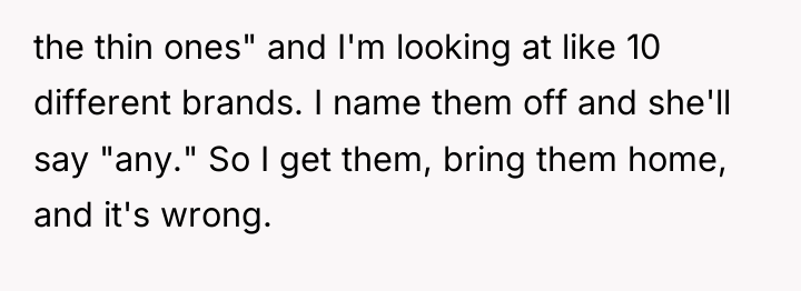 the thin ones" and I'm looking at like 10 different...