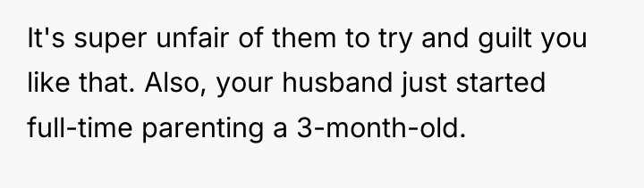 It's super unfair of them to try and guilt you...