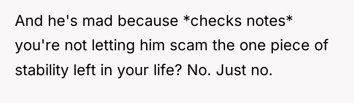 And he's mad because *checks notes* you're not letting him...