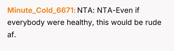 Minute_Cold_6671 NTA: NTA-Even if everybody were healthy, this would be...