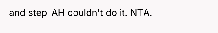 and step-AH couldn't do it. NTA.