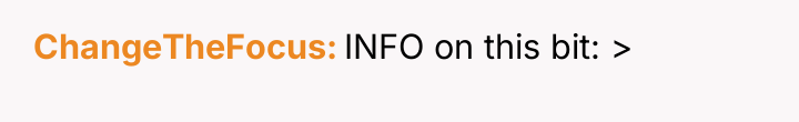 ChangeTheFocus INFO on this bit: >