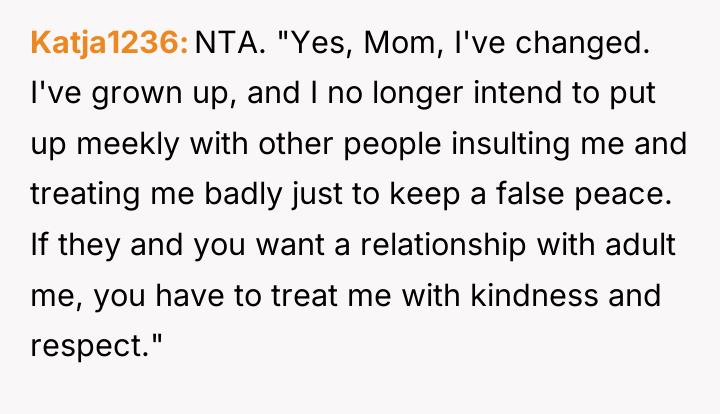 Katja1236 NTA. "Yes, Mom, I've changed. I've grown up, and...
