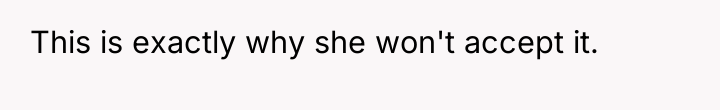 This is exactly why she won't accept it.