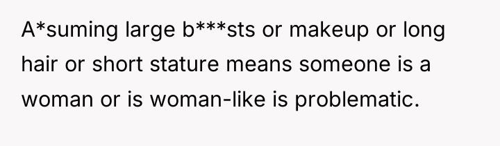 A*suming large b***sts or makeup or long hair or short...