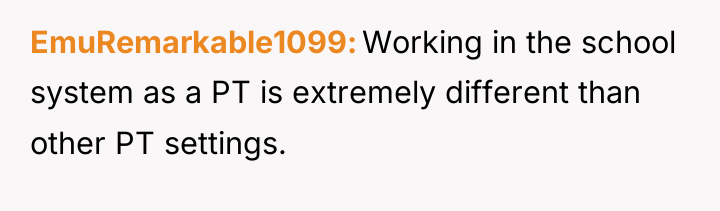 EmuRemarkable1099 Working in the school system as a PT is...