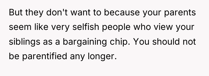 But they don't want to because your parents seem like...