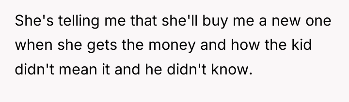 She's telling me that she'll buy me a new one...
