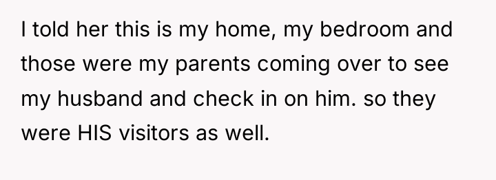 I told her this is my home, my bedroom and...