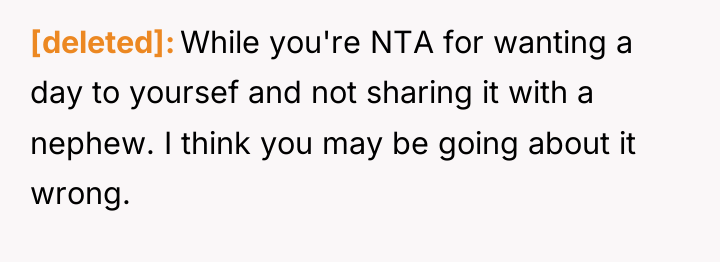 [deleted] While you're NTA for wanting a day to yoursef...