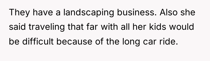 They have a landscaping business. Also she said traveling that...