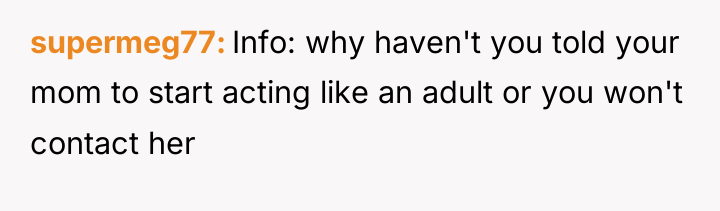 supermeg77 Info: why haven't you told your mom to start...