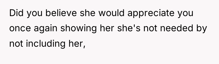 Did you believe she would appreciate you once again showing...