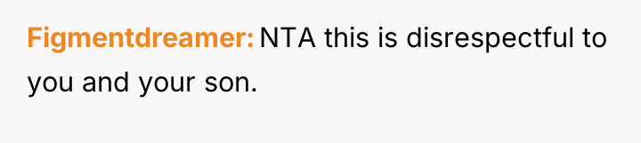 Figmentdreamer NTA this is disrespectful to you and your son.