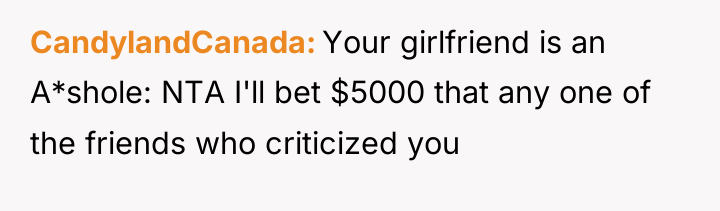CandylandCanada Your girlfriend is an A*shole: NTA I'll bet $5000...