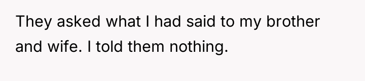 They asked what I had said to my brother and...