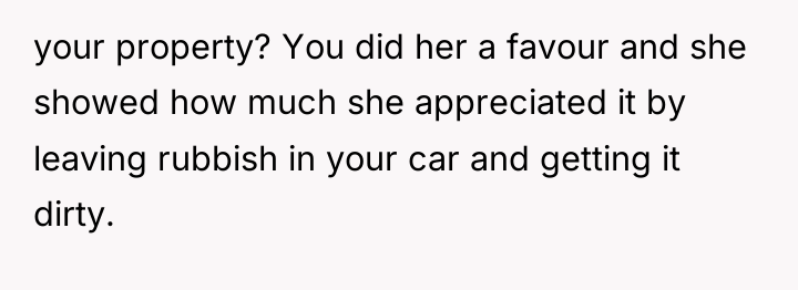 your property? You did her a favour and she showed...