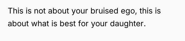 This is not about your bruised ego, this is about...