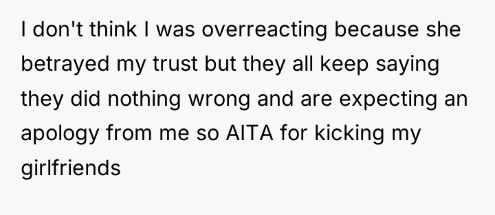 I don't think I was overreacting because she betrayed my...