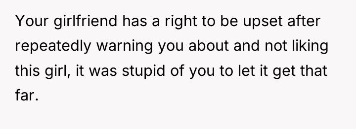 Your girlfriend has a right to be upset after repeatedly...