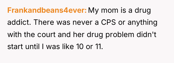 Frankandbeans4ever My mom is a drug addict. There was never...