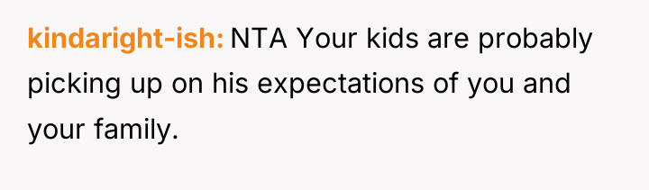 kindaright-ish NTA Your kids are probably picking up on his...
