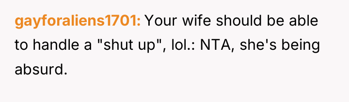 gayforaliens1701 Your wife should be able to handle a "shut...
