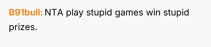 B91bull NTA play stupid games win stupid prizes.