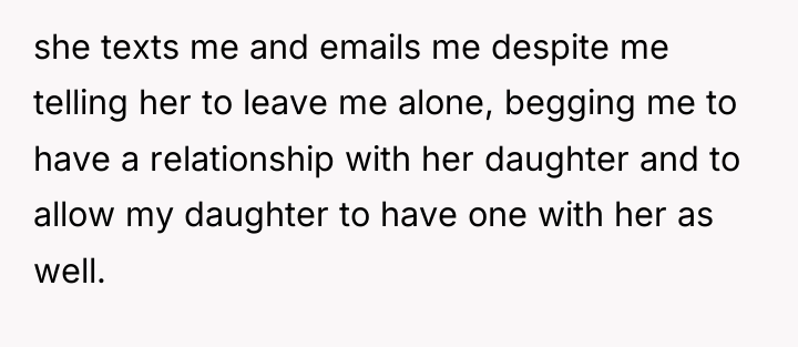 she texts me and emails me despite me telling her...