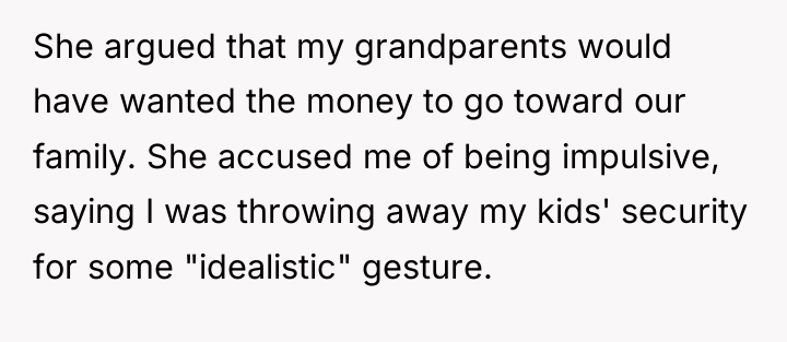 She argued that my grandparents would have wanted the money...